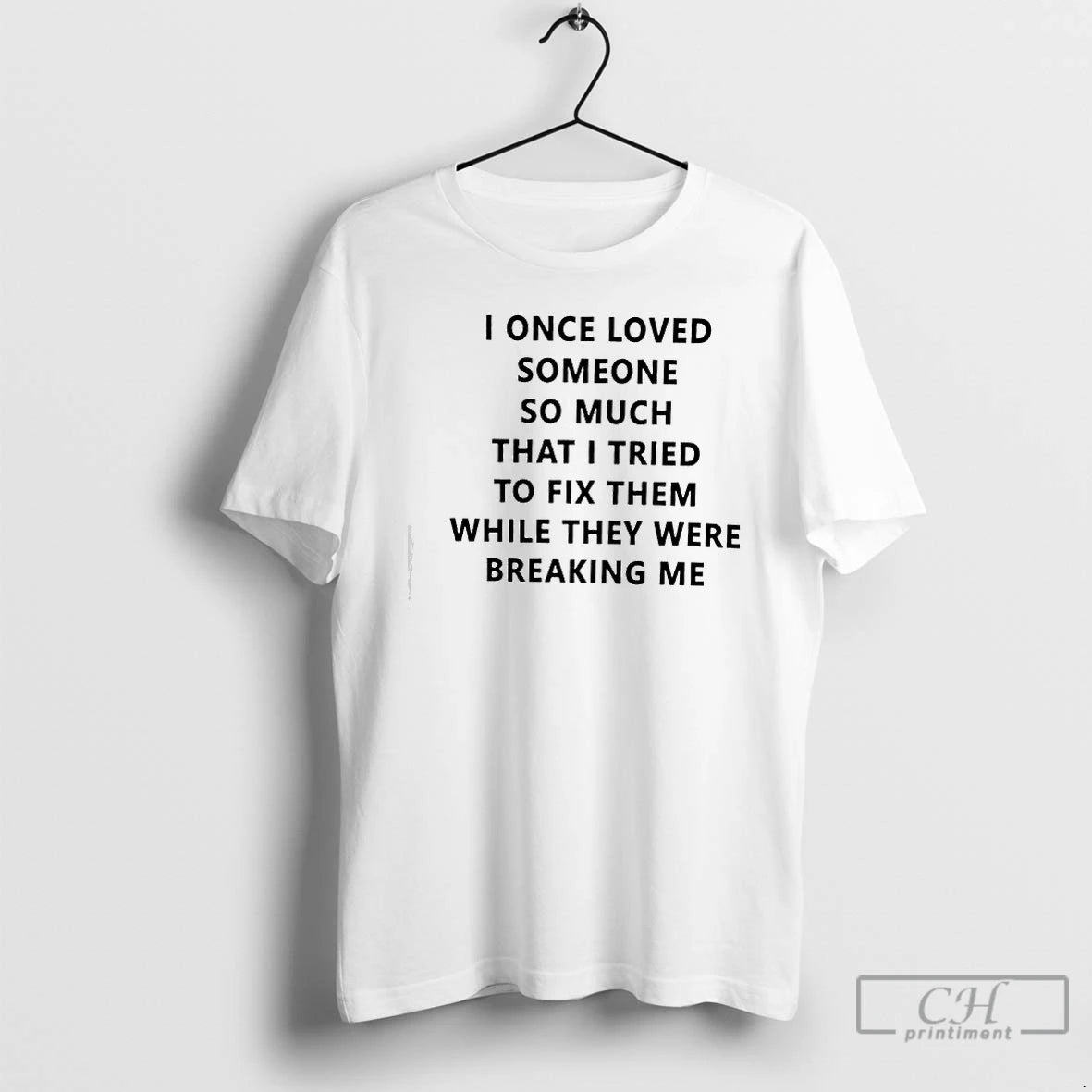 Premium I Once Loved Someone So Much That I Tried To Fix Them While They T-Shirts, Hoodie, Sweatshirt | DripVista.com