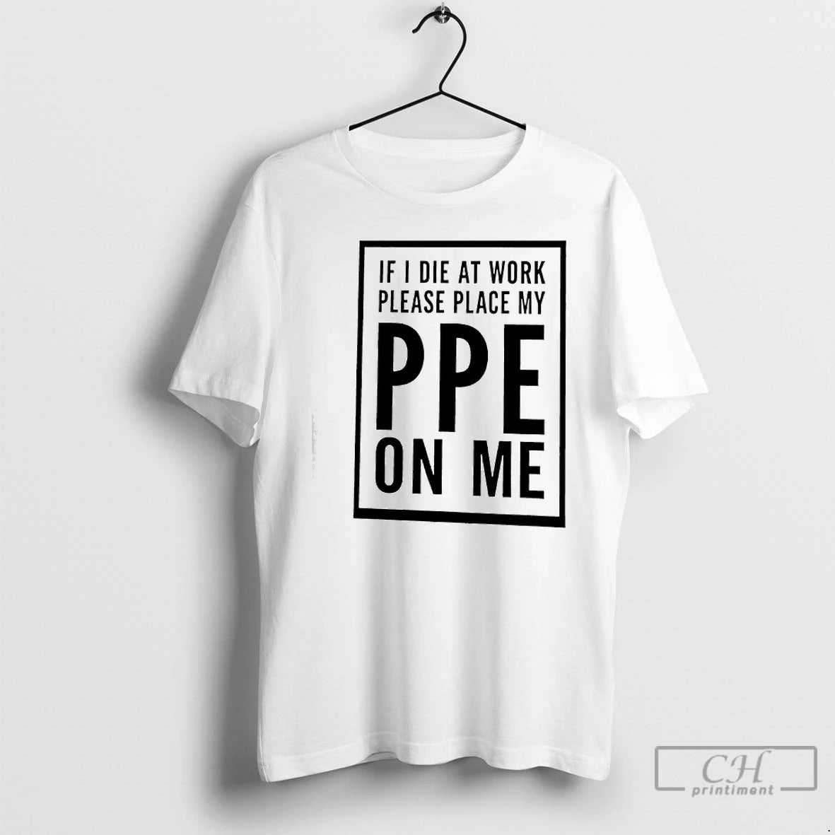 Premium If I Die At Work Please Place My Ppe On Me Graphic T Shirts Hoodie, Sweatshirt | DripVista.com