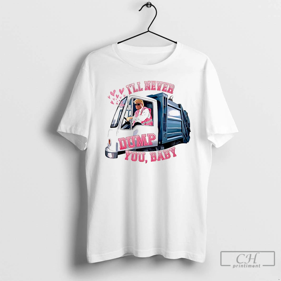 Premium Ill Never Dump You Trump Valentines Day T-Shirts, Hoodie, Sweatshirt | DripVista.com