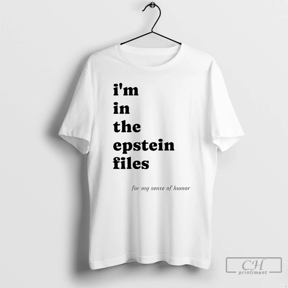 Premium Im In The Epstein Files For My Sense Of Humor T-Shirts, Hoodie, Sweatshirt | DripVista.com