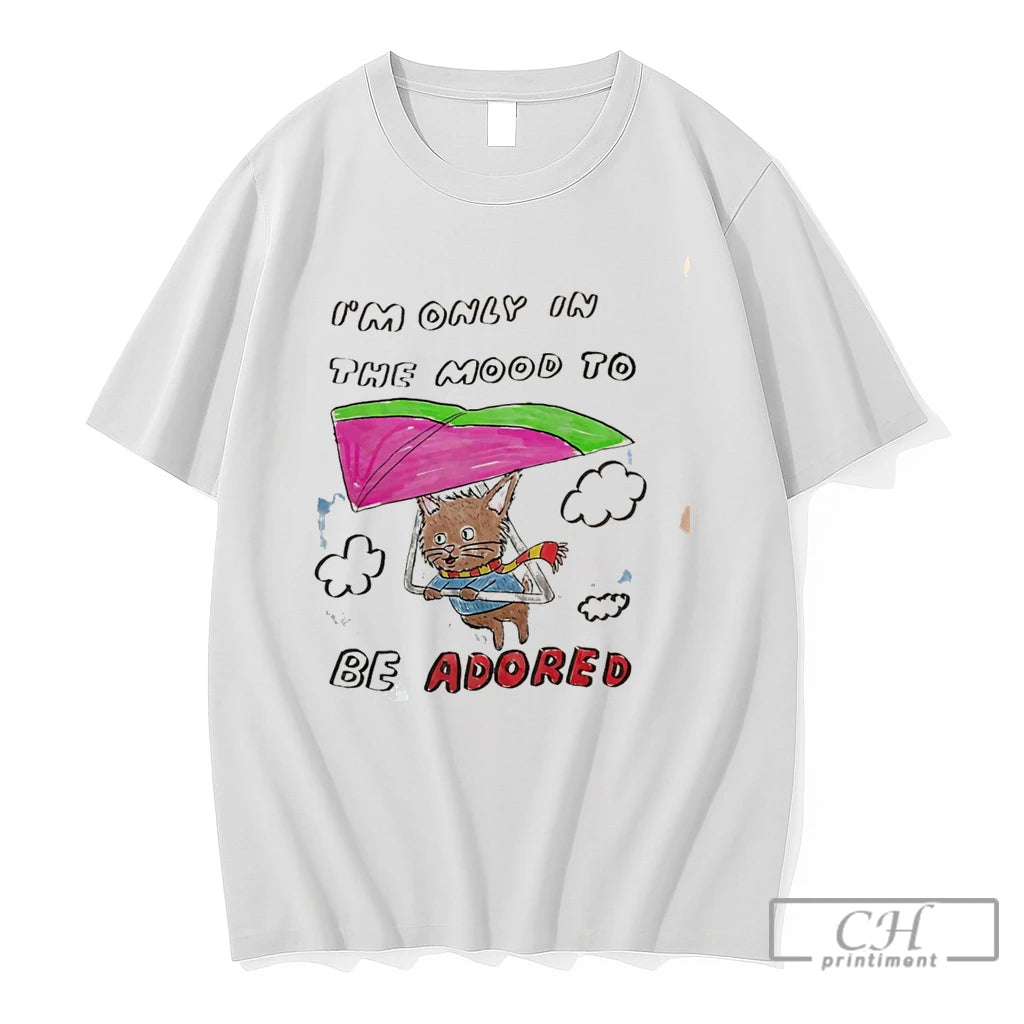 Premium Im Only In The Mood To Be Adored Cat Tee