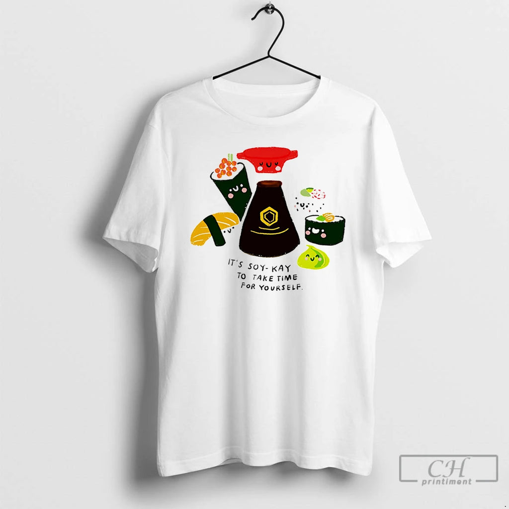 Premium Its Soy Kay To Take Time For Yourself Shushi T-Shirts, Hoodie, Sweatshirt | DripVista.com