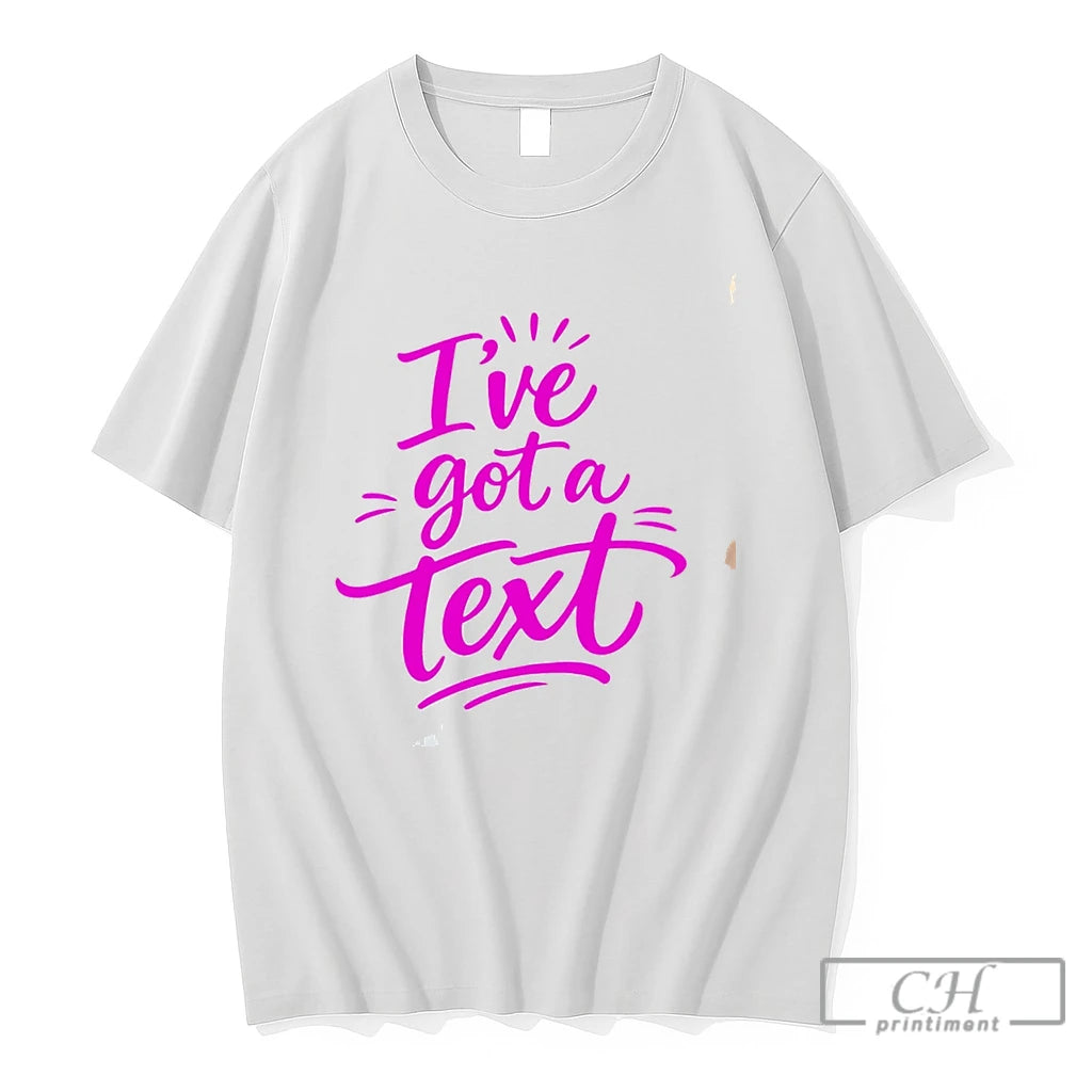 Premium Ive Got A Text Tee