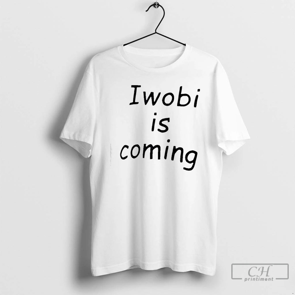 Premium Iwobi Is Coming T-Shirts, Hoodie, Sweatshirt | DripVista.com
