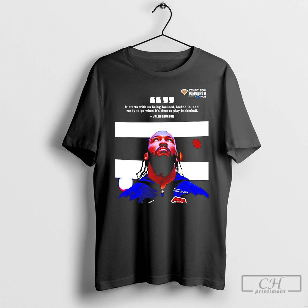 Premium Jalen Brunson It Starts With Us Being Focused Locked In And Ready To Go T-Shirts, Hoodie, Sweatshirt | DripVista.com