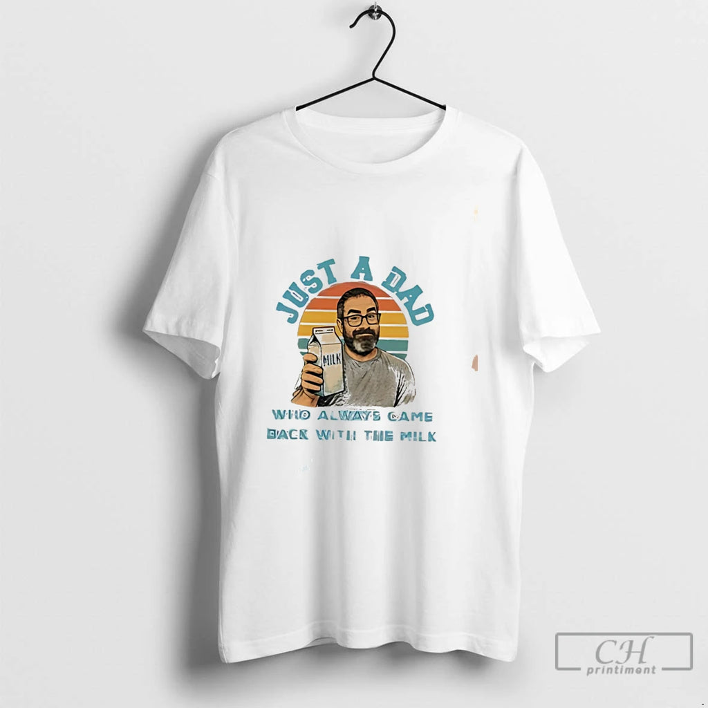 Premium Just A Dad Who Always Came Back With The Milk Meme Tee T Shirts