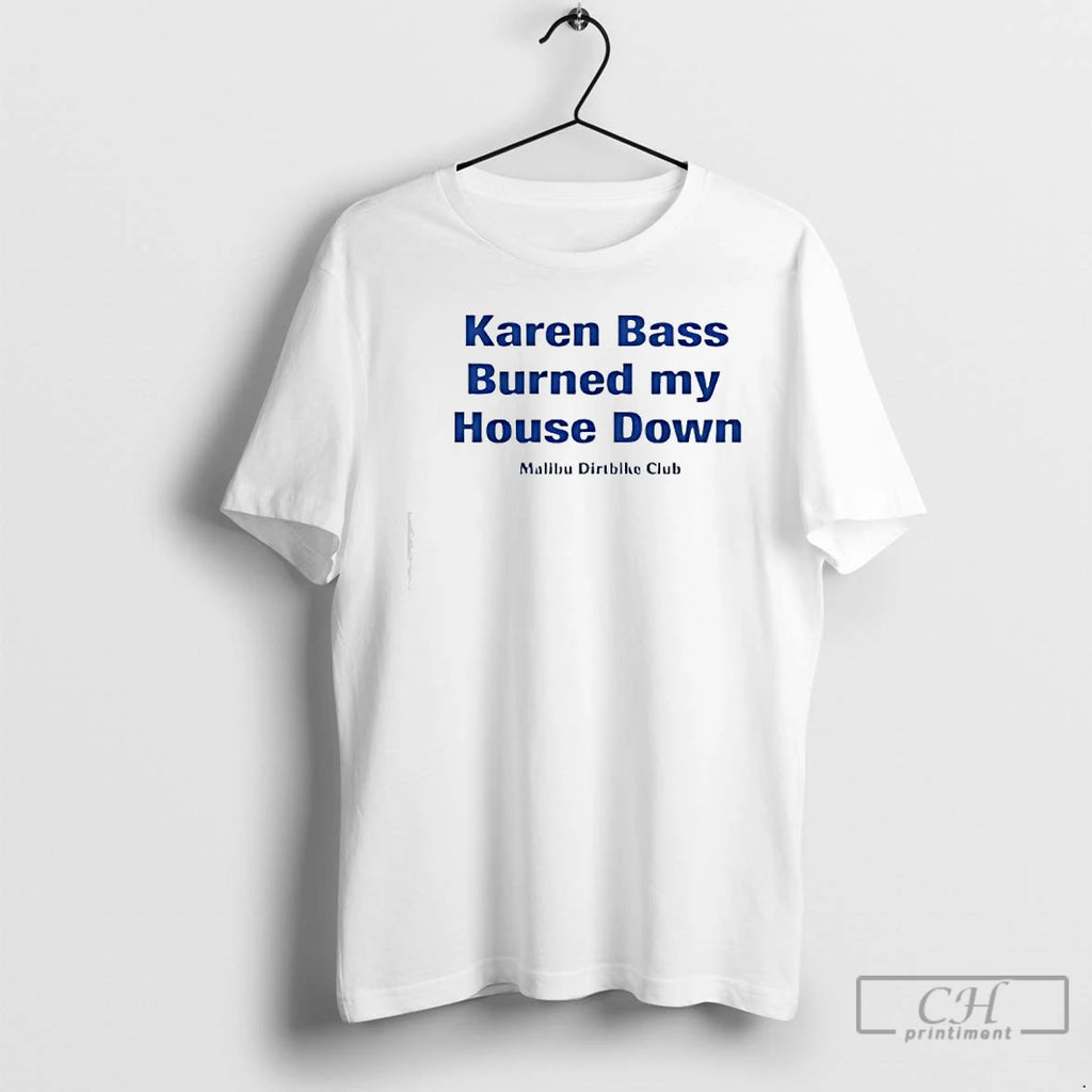 Premium Karen Bass Burned My House Down Malibu Dirtbike Club T-Shirts, Hoodie, Sweatshirt | DripVista.com
