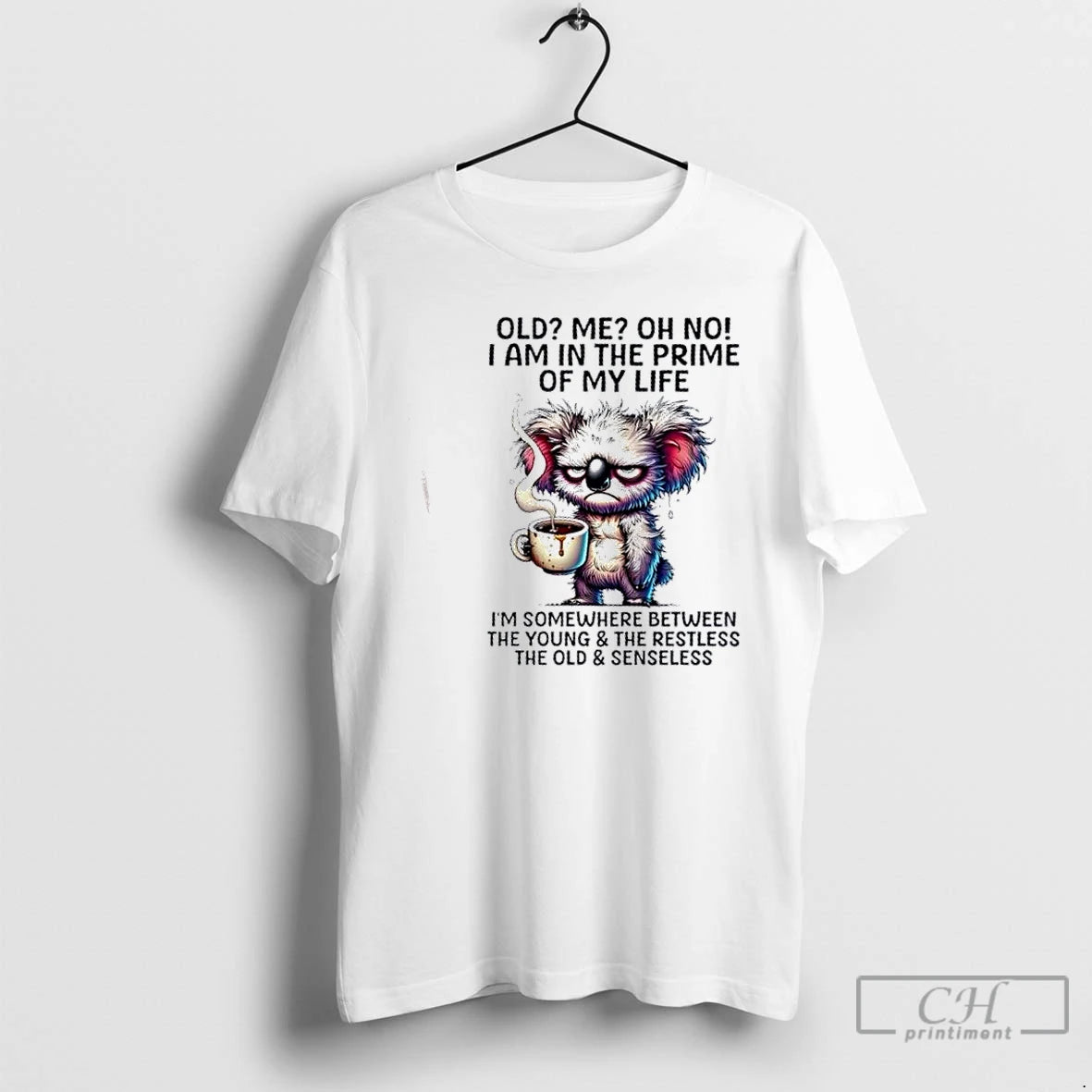 Premium Koala Old Me Oh No I Am In The Prime Of My Life Im T-Shirts, Hoodie, Sweatshirt | DripVista.com