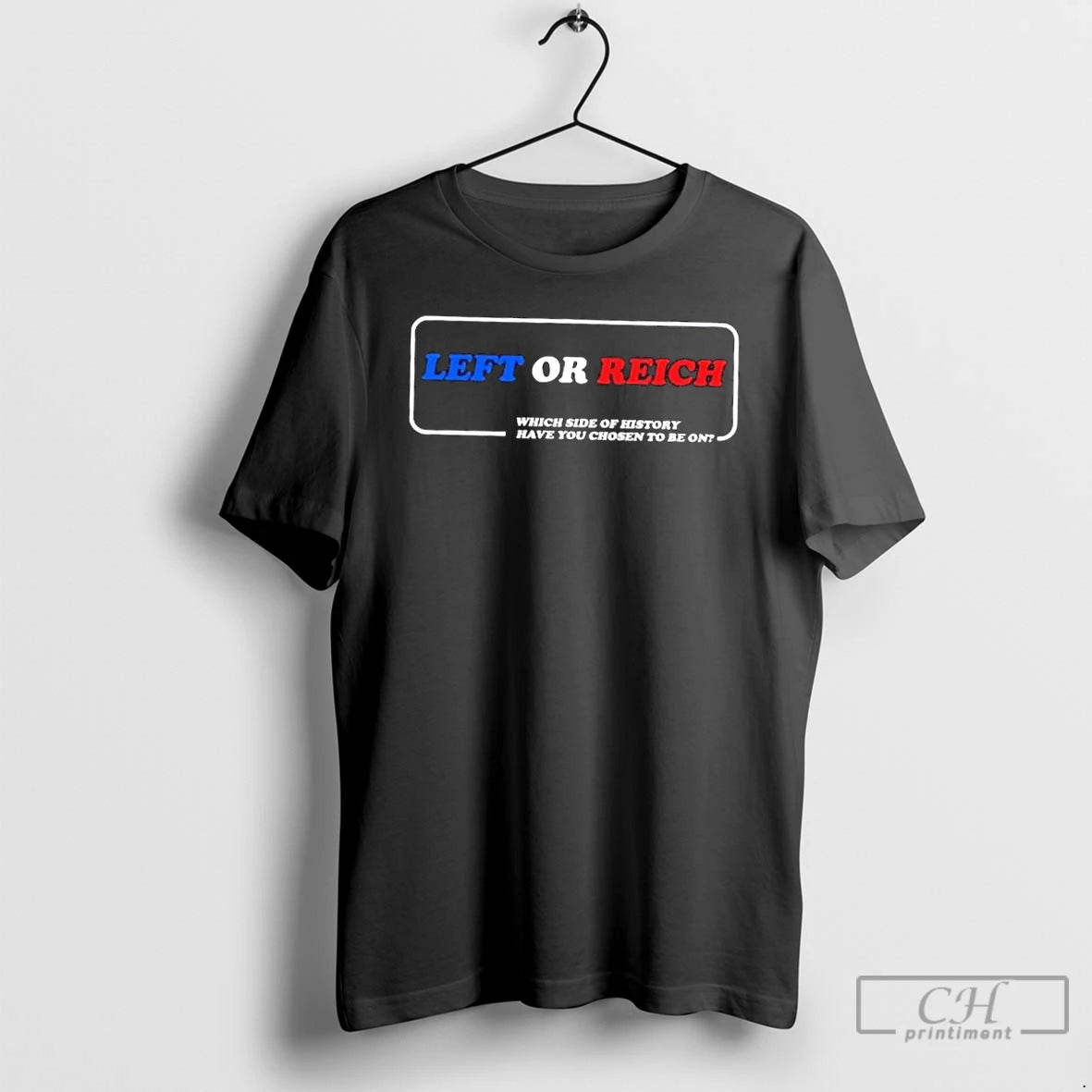 Premium Left Or Reich Which Side Of History Have You Chosen To Be On T-Shirts, Hoodie, Sweatshirt | DripVista.com