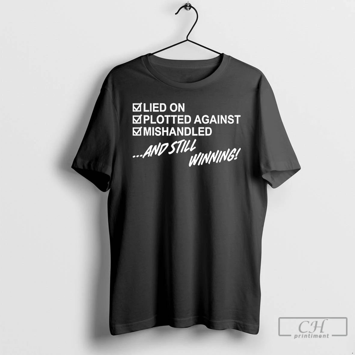 Premium Lied On Plotted Against Still Winning T-Shirts, Hoodie, Sweatshirt | DripVista.com