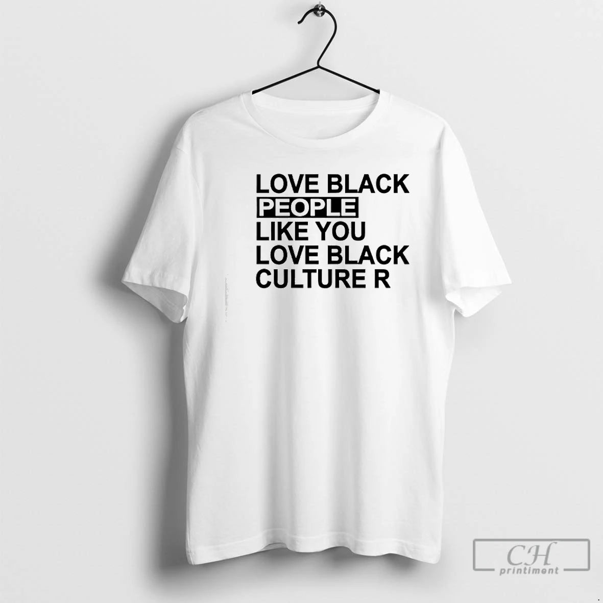 Premium Love Black People Like You Love Black Culture R T-Shirts, Hoodie, Sweatshirt | DripVista.com