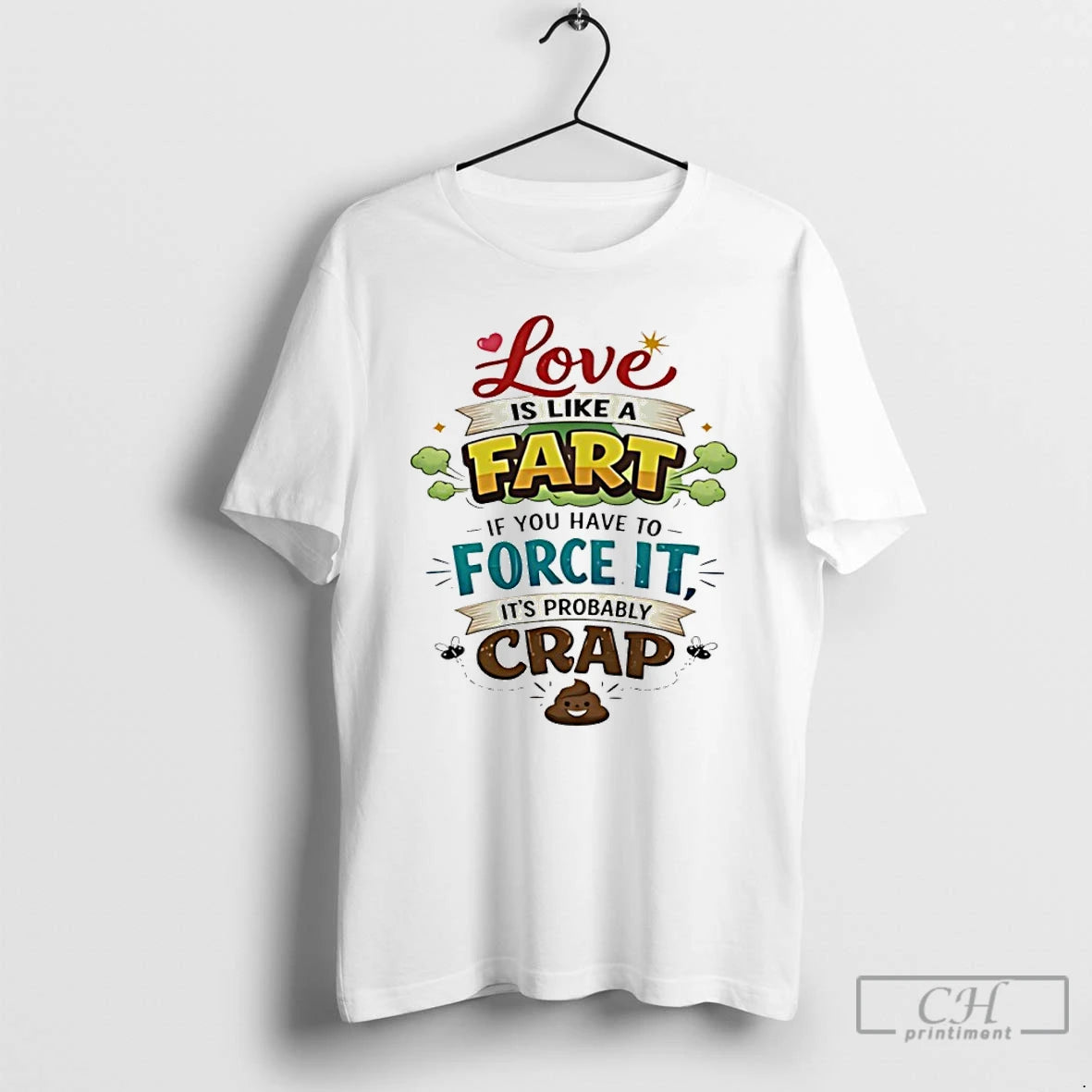 Premium Love Is Like A Fart If You Have To Force It Its Probably Crap T-Shirts, Hoodie, Sweatshirt | DripVista.com