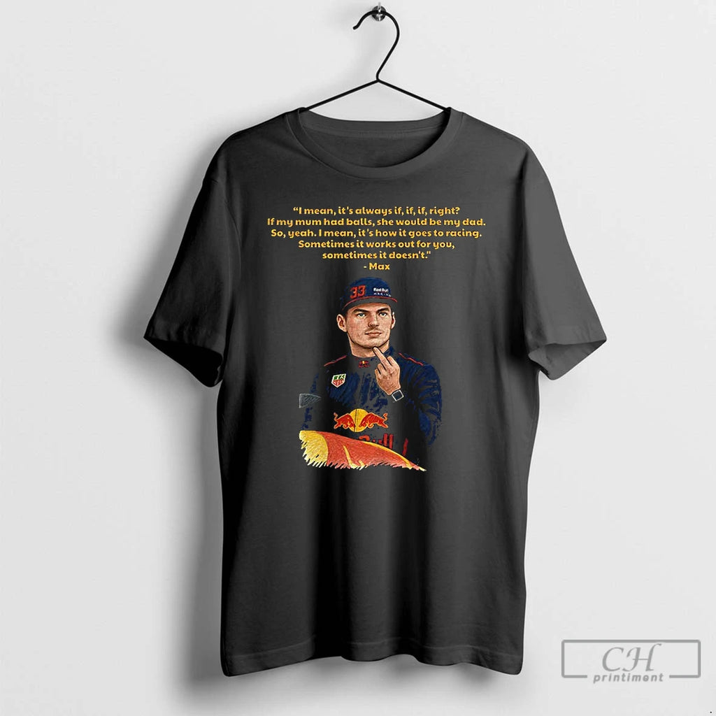 Premium Max Verstappen Middle Finger I Mean Its Always If If If Right If My T-Shirts, Hoodie, Sweatshirt | DripVista.com
