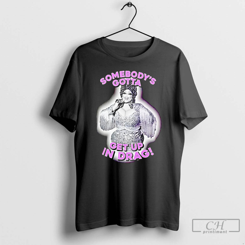 Premium Mija Massacr Somebodys Gotta Get Up In Drag T-Shirts, Hoodie, Sweatshirt | DripVista.com