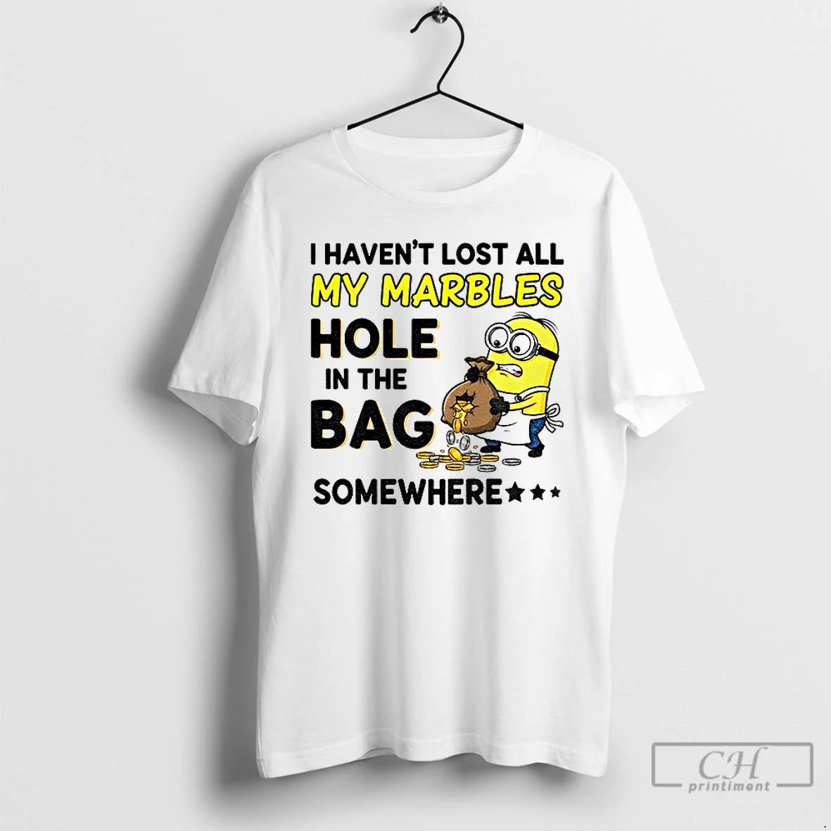 Premium Minion I Havent Lost All My Marbles Hole In The Bag Somewhere T Shirts Hoodie, Sweatshirt | DripVista.com