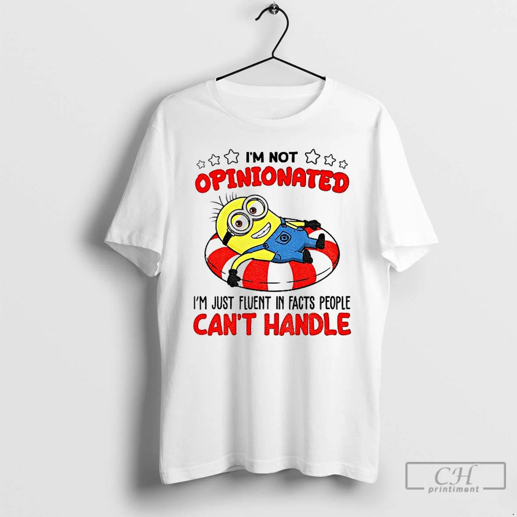 Premium Minion Im Not Opinionated Im Just Fluent In Facts People Cant Handle T Shirts Hoodie, Sweatshirt | DripVista.com