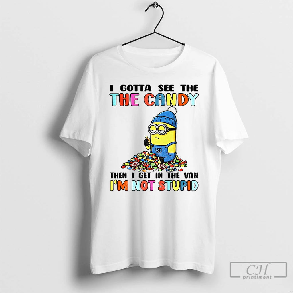 Premium Minion Gotta See The The Candy Then I Get In The Van Im Not T-Shirts, Hoodie, Sweatshirt | DripVista.com