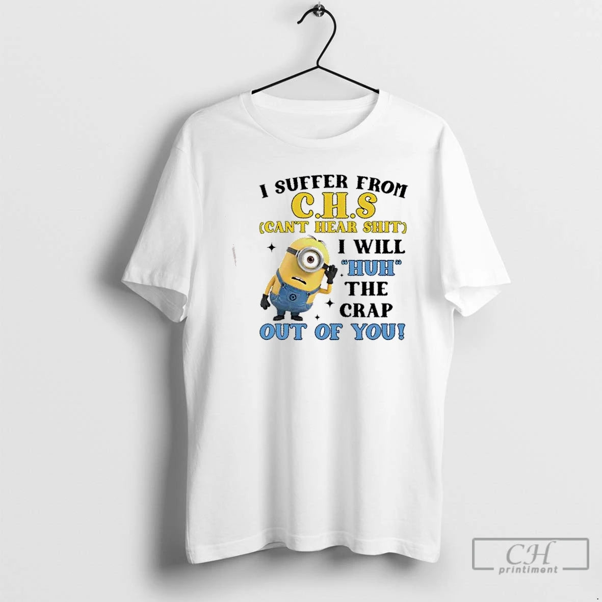 Premium Minions I Suffer From C H S Cant Hear Shit I Will Huh The T-Shirts, Hoodie, Sweatshirt | DripVista.com