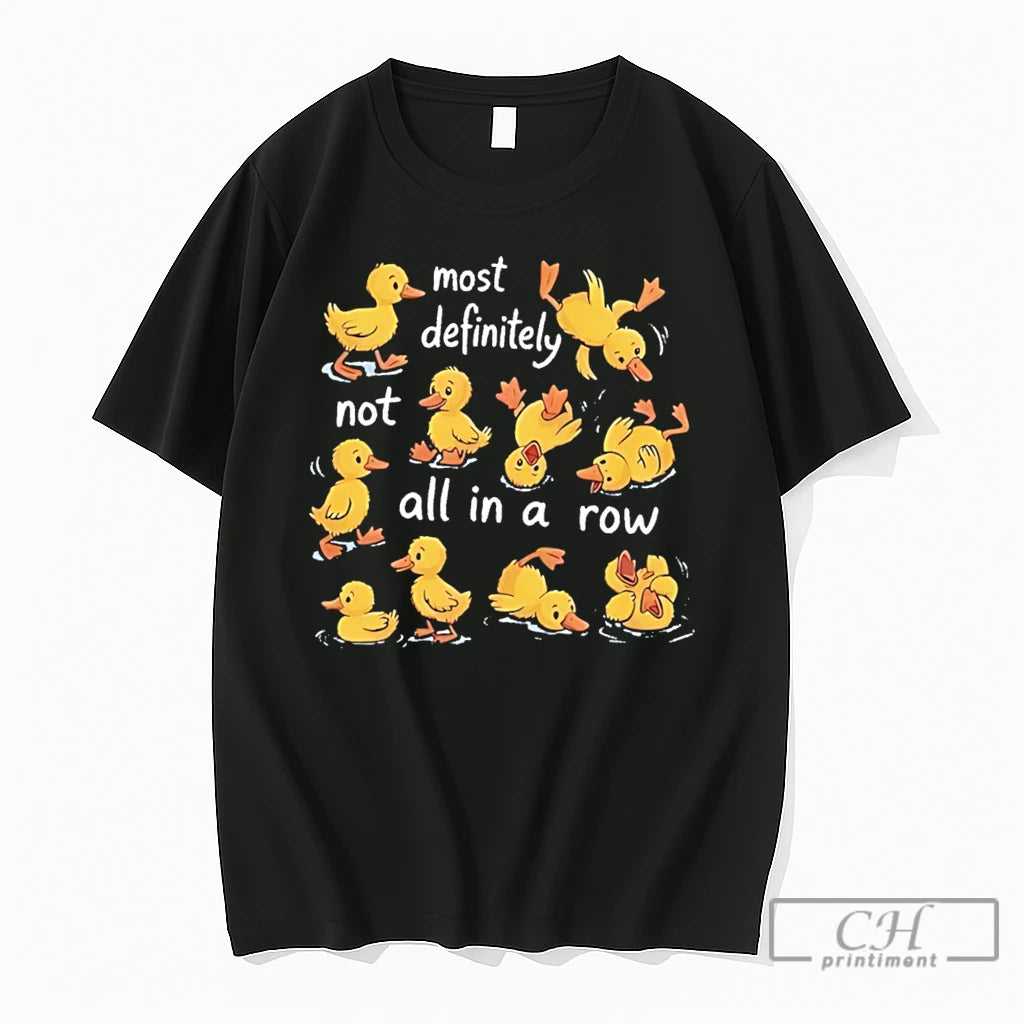 Premium Most Definitely Not All In A Row Cartoon Duck Tee