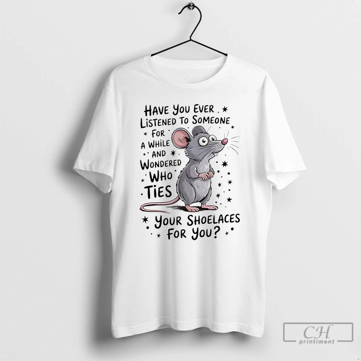 Premium Mouse Have You Ever Listened To Someone For A While And Wondered T Shirts