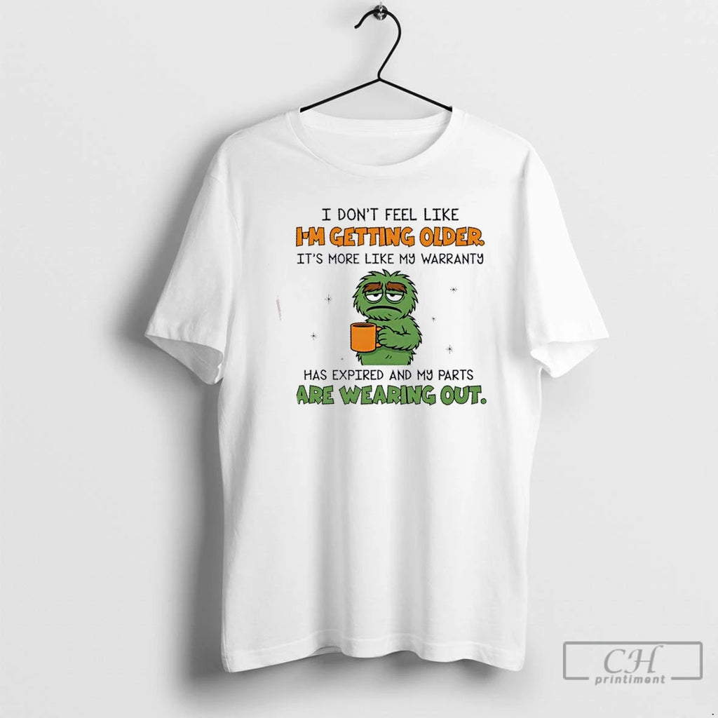 Premium Muppets I Dont Feel Like Im Getting Older Its More Like My Warranty Has T-Shirts, Hoodie, Sweatshirt | DripVista.com