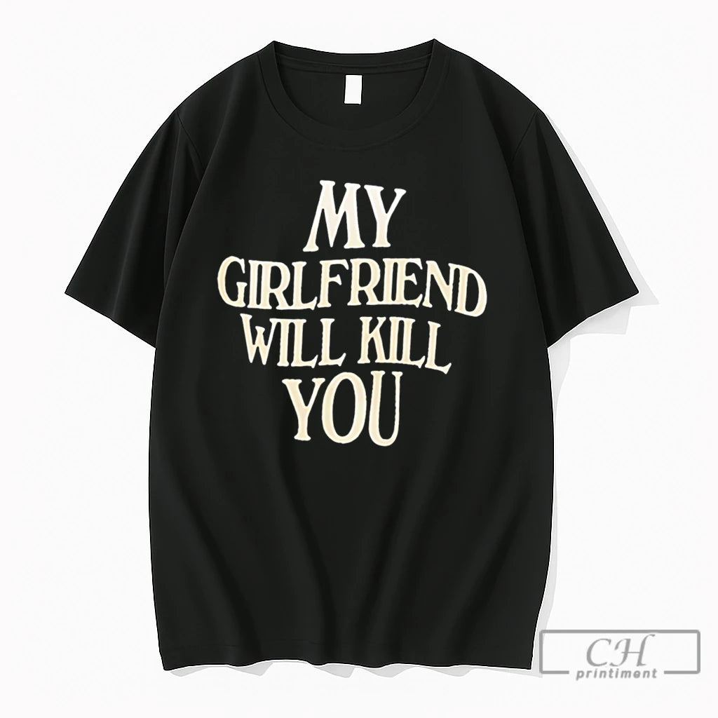 Premium My Girlfriend Will Kill You Tee