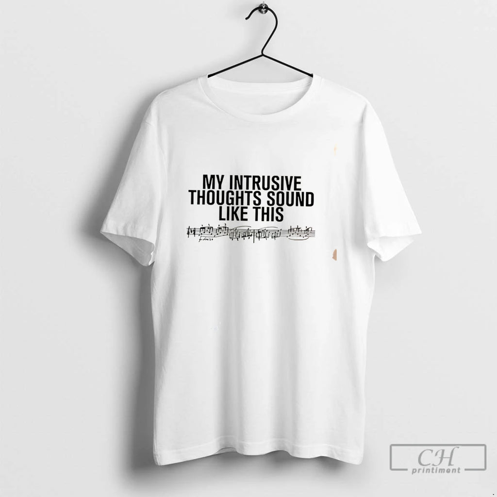 Premium My Intrusive Thoughts Sound Like This Tee