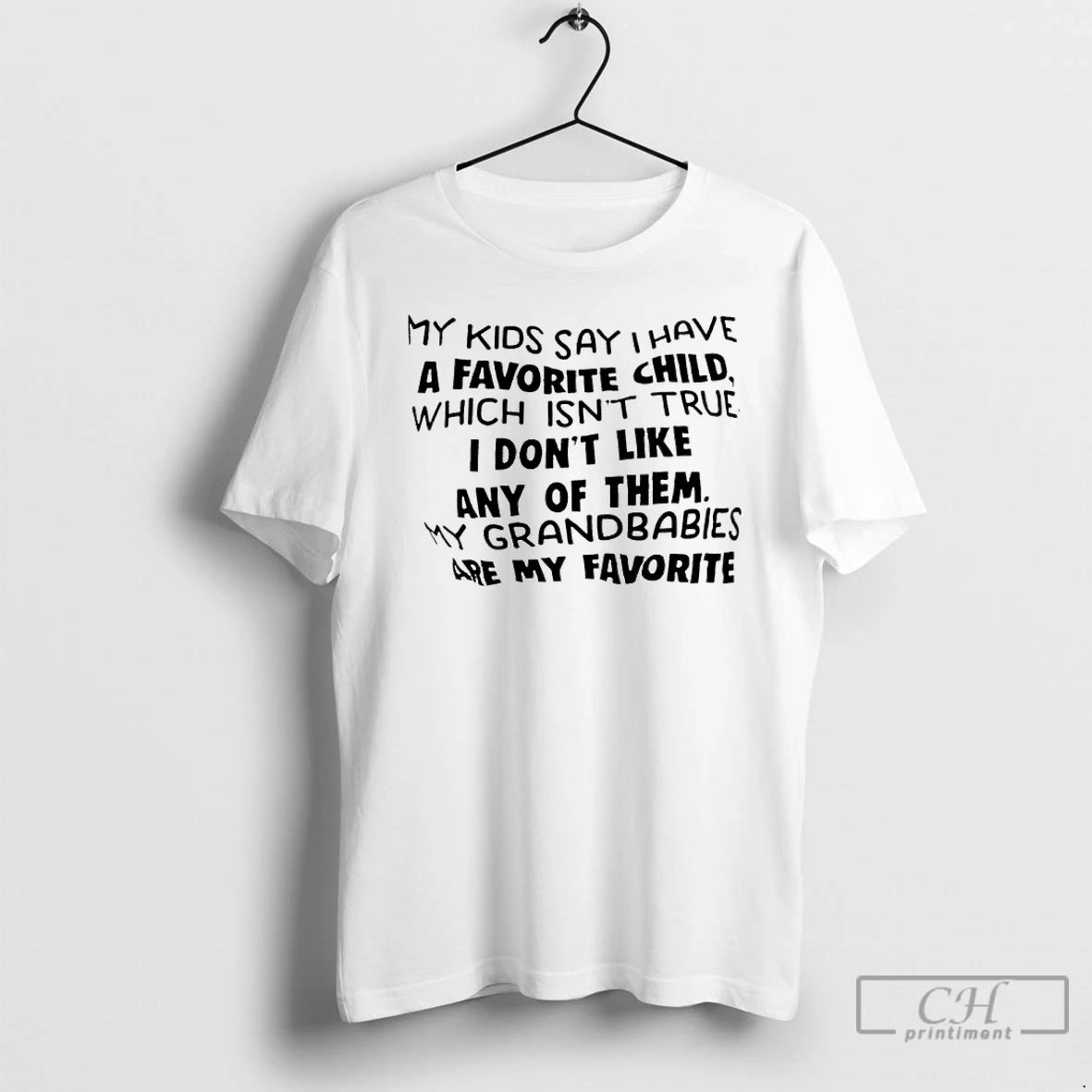 Premium My Kids Say I Have A Favorite Child Which Isnt True I Dont Like T-Shirts, Hoodie, Sweatshirt | DripVista.com