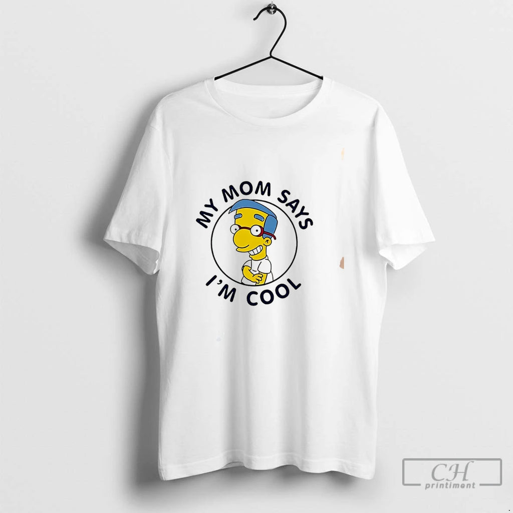 Premium My Mom Says Im Cool Milhouse Van Houten Tee
