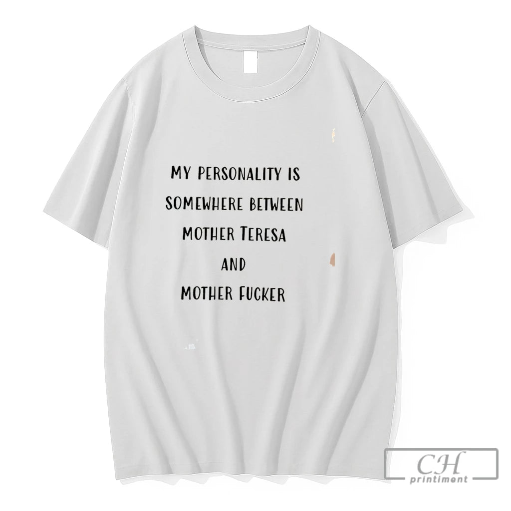 Premium My Personality Is Somewhere Between Mother Teresa And Mother Fucker Tee T Shirts Sweater