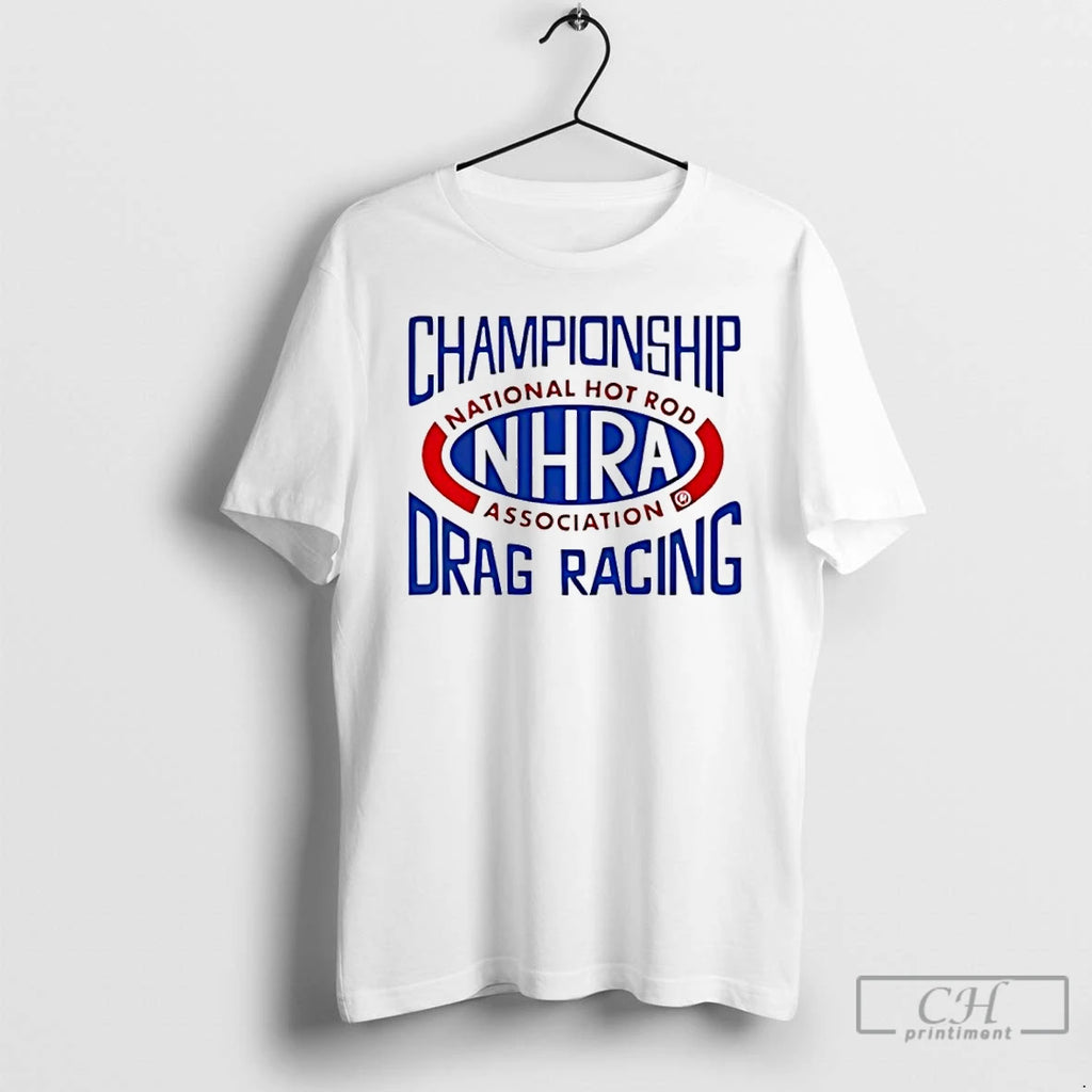 Premium Nhra Championship Drag Racing National Hot Rod Association T-Shirts, Hoodie, Sweatshirt | DripVista.com