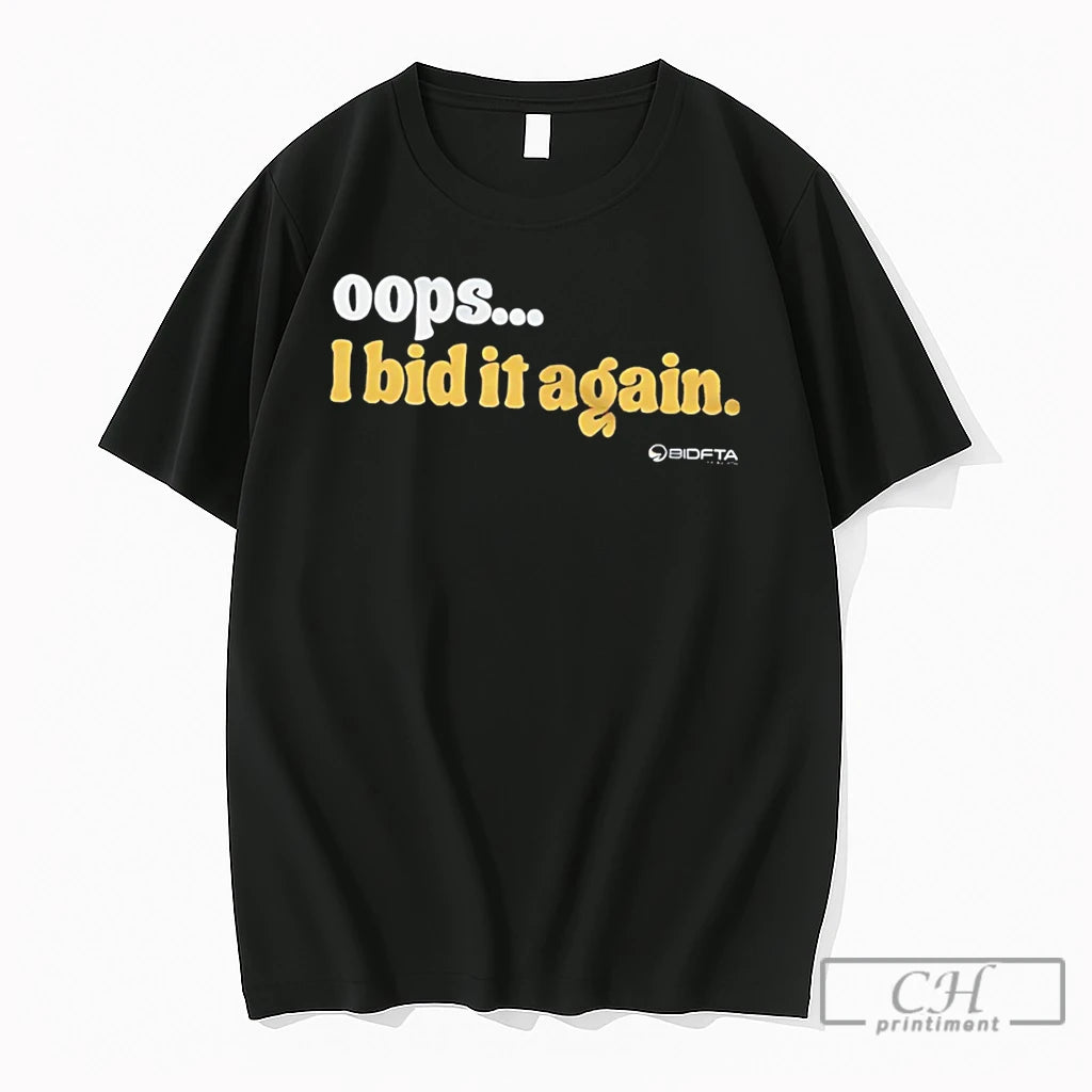 Premium Oops I Bid It Again Tee