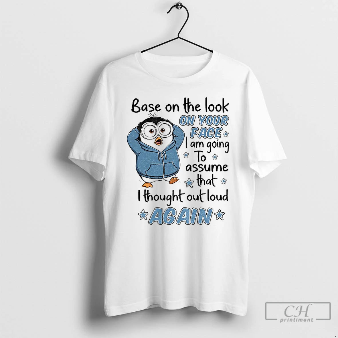 Premium Penguin Base On The Look On Your Face I Am Going To Assume That T-Shirts, Hoodie, Sweatshirt | DripVista.com