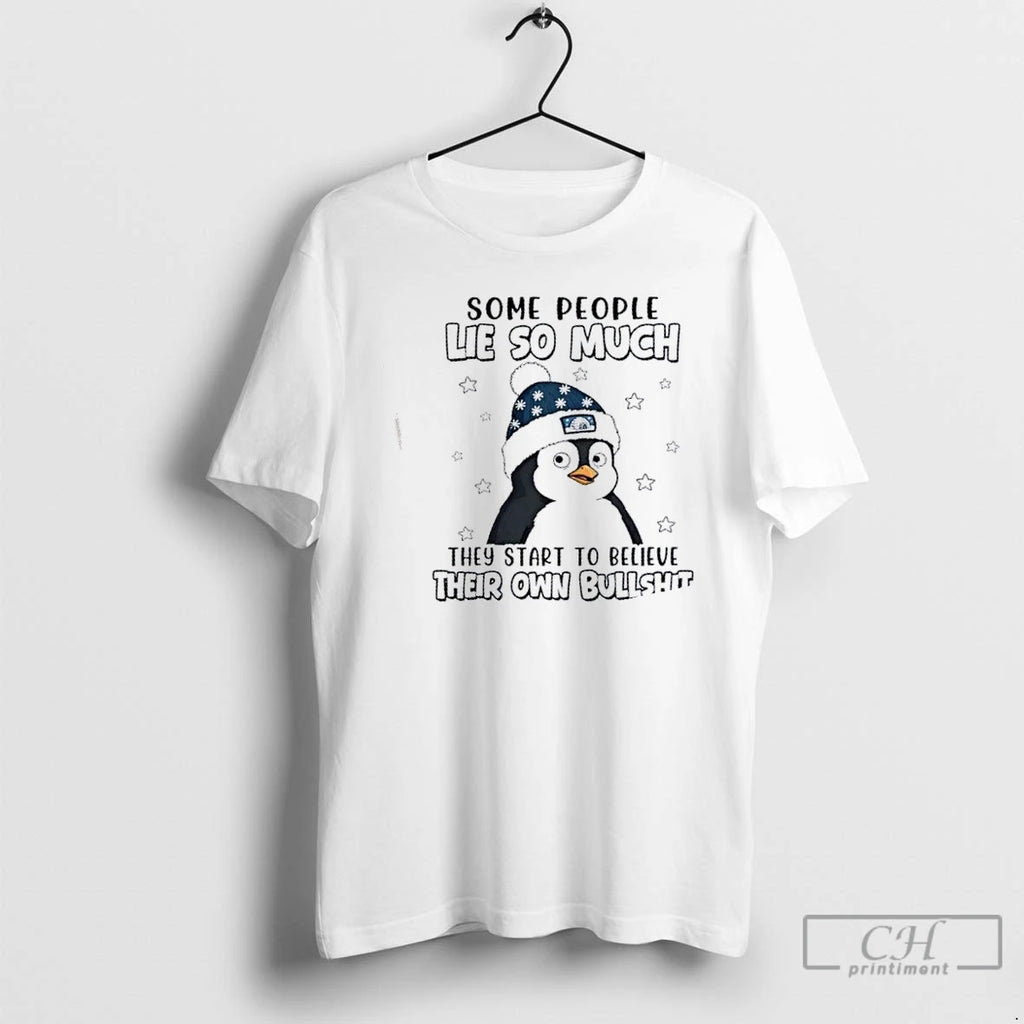 Premium Penguin Some People Lie So Much They Start To Believe Their Own Bullshit T-Shirts, Hoodie, Sweatshirt | DripVista.com