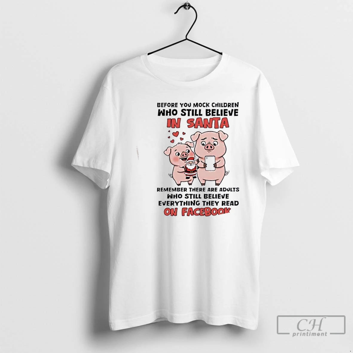 Premium Pigs Before You Mock Children Who Still Believe In Santa Remember There Are Adults T-Shirts, Hoodie, Sweatshirt
