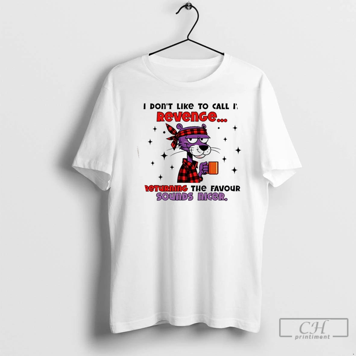 Premium Pink Panther I Dont Like To Call It Revenge Returning The Favour Sounds Nicer T-Shirts, Hoodie, Sweatshirt