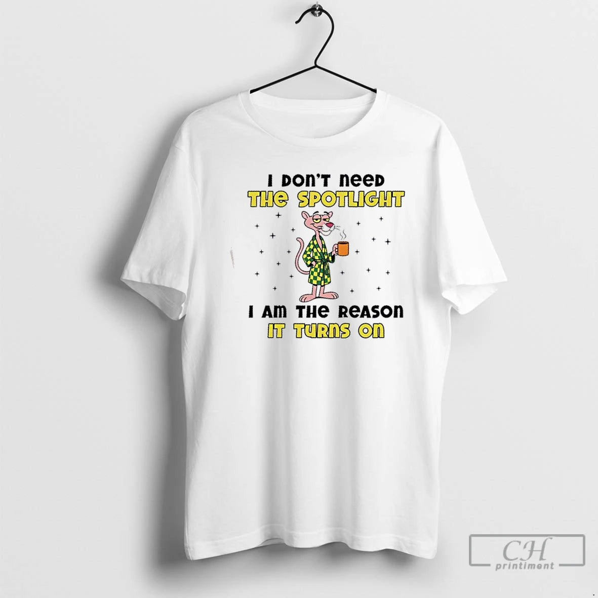 Premium Pink Panther I Dont Need The Spotlight I Am The Reason It Turns On T-Shirts, Hoodie, Sweatshirt | DripVista.com