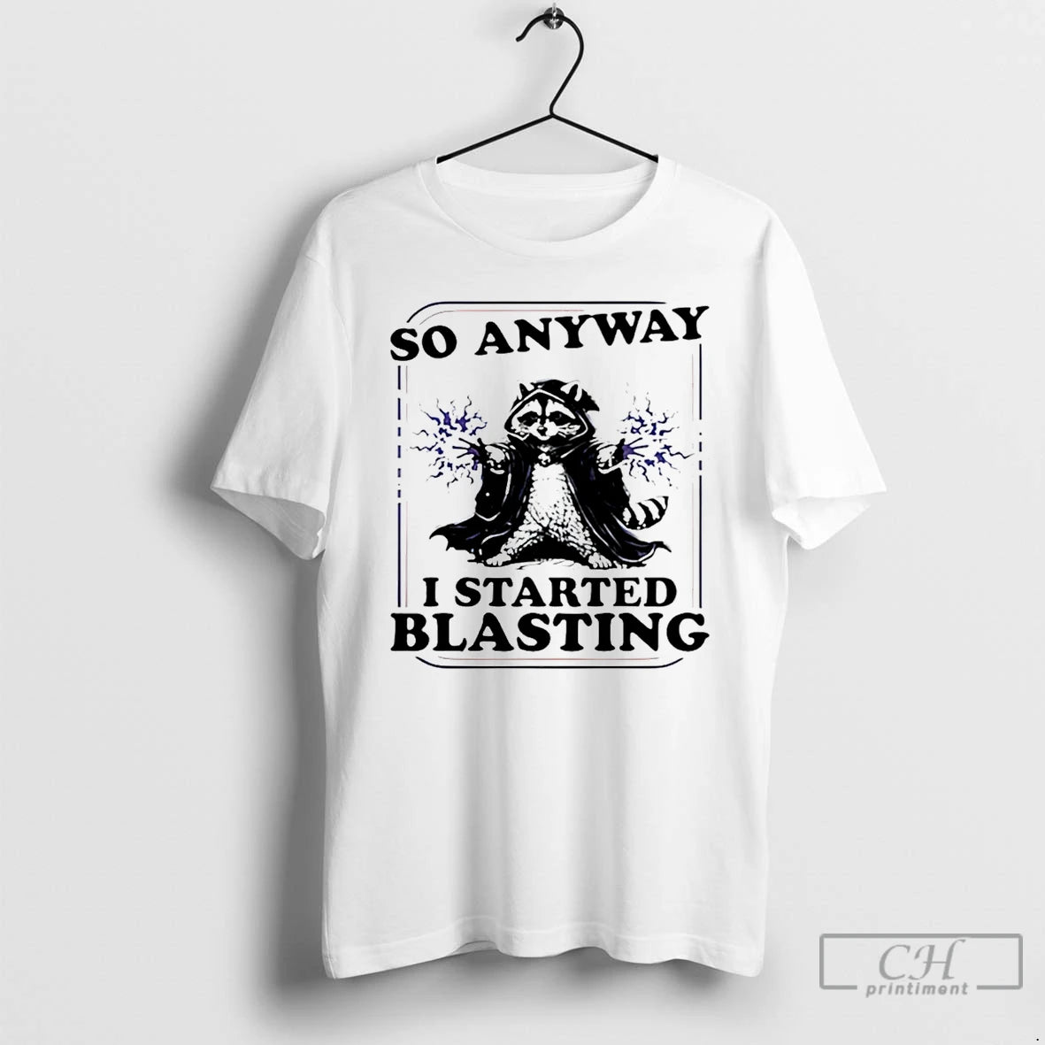Premium Raccoon So Anyway I Started Blasting T-Shirts, Hoodie, Sweatshirt | DripVista.com