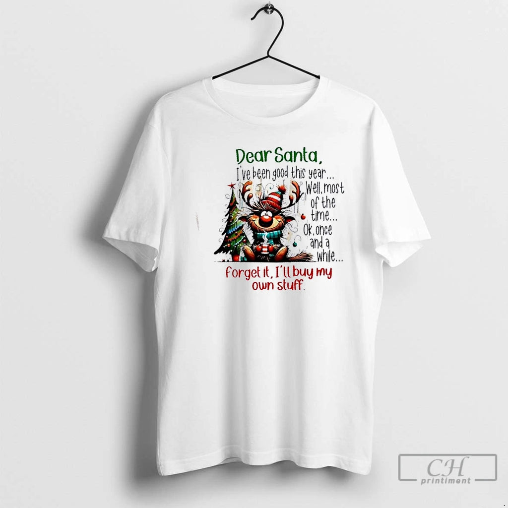 Premium Reindeer Dear Santa Ive Been Good This Year Well Most Of The Time Ok T-Shirts, Hoodie, Sweatshirt | DripVista.com