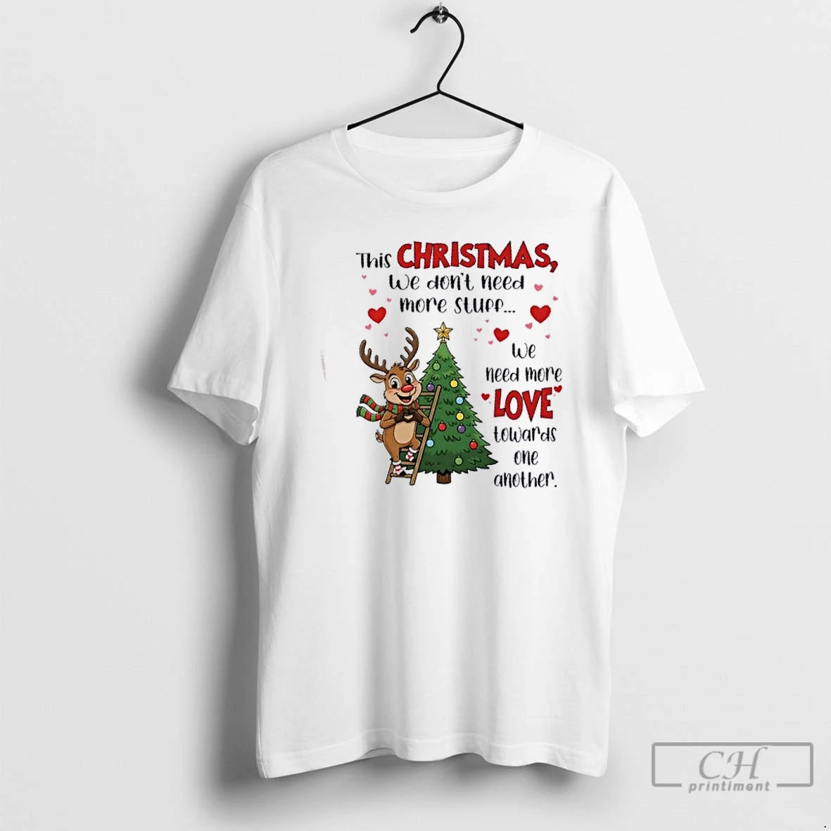 Premium Reindeer This Christmas We Dont Need More Stuff We Need More Love Towards One T-Shirts, Hoodie, Sweatshirt