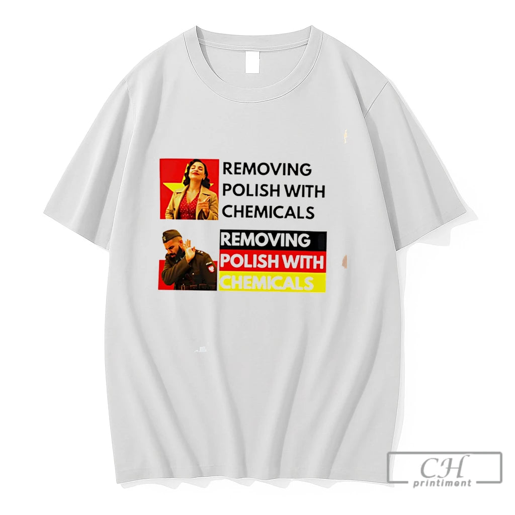 Premium Removing Polish With Chemicals Tee