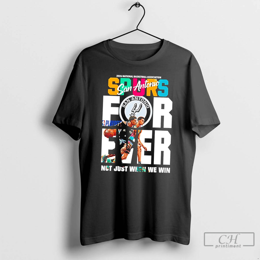 Premium San Antonio Spurs Forever Not Just When We Win 2026 Nba Tee T Shirts