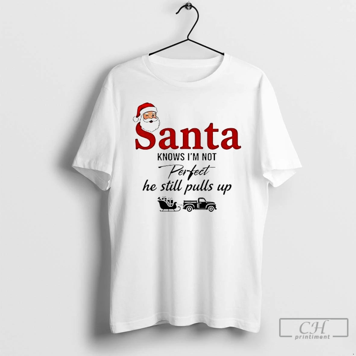 Premium Santa Knows Im Not Perfect He Still Pulls Up T-Shirts, Hoodie, Sweatshirt | DripVista.com