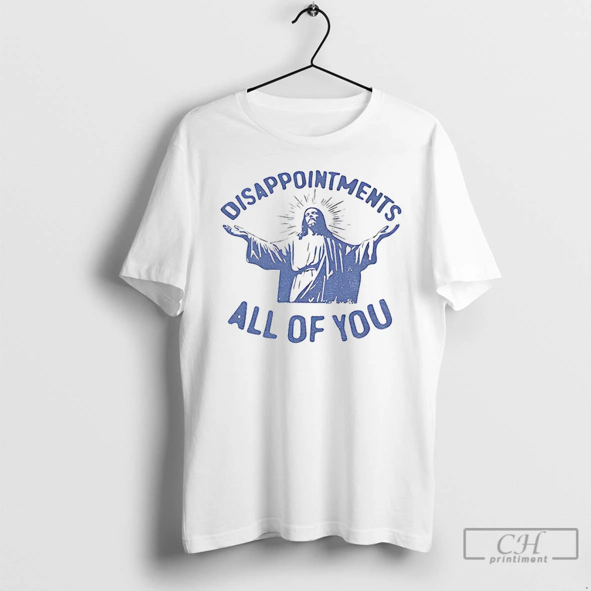 Premium Sarcastic Jesus Disappointments All Of You T-Shirts, Hoodie, Sweatshirt | DripVista.com