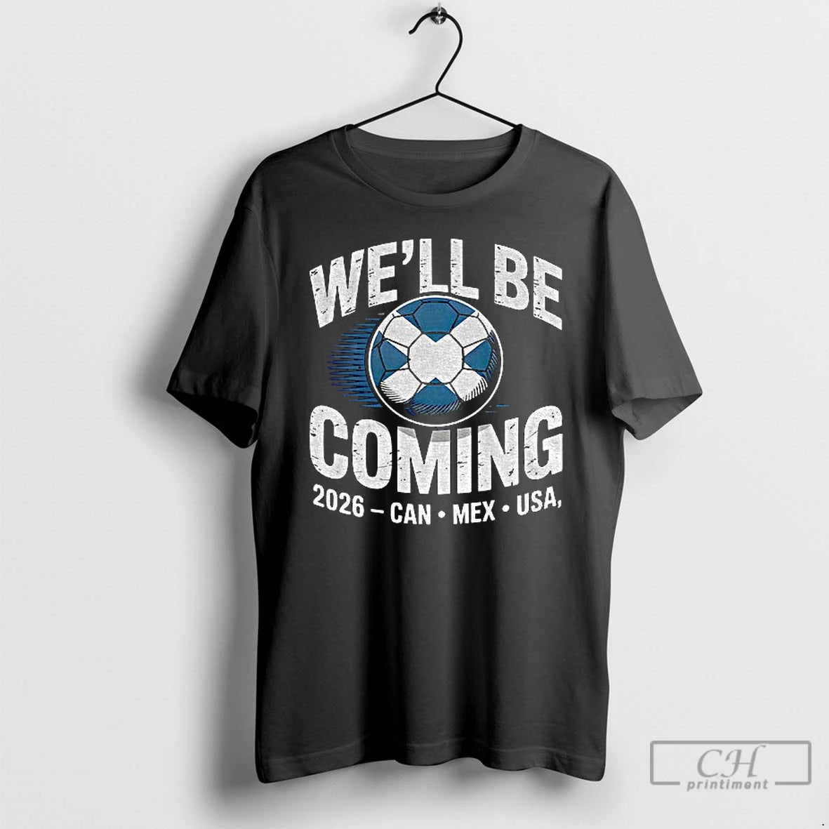Premium Scotland 2026 Soccer Well Be Coming Usa Canda Mexico T-Shirts, Hoodie, Sweatshirt | DripVista.com