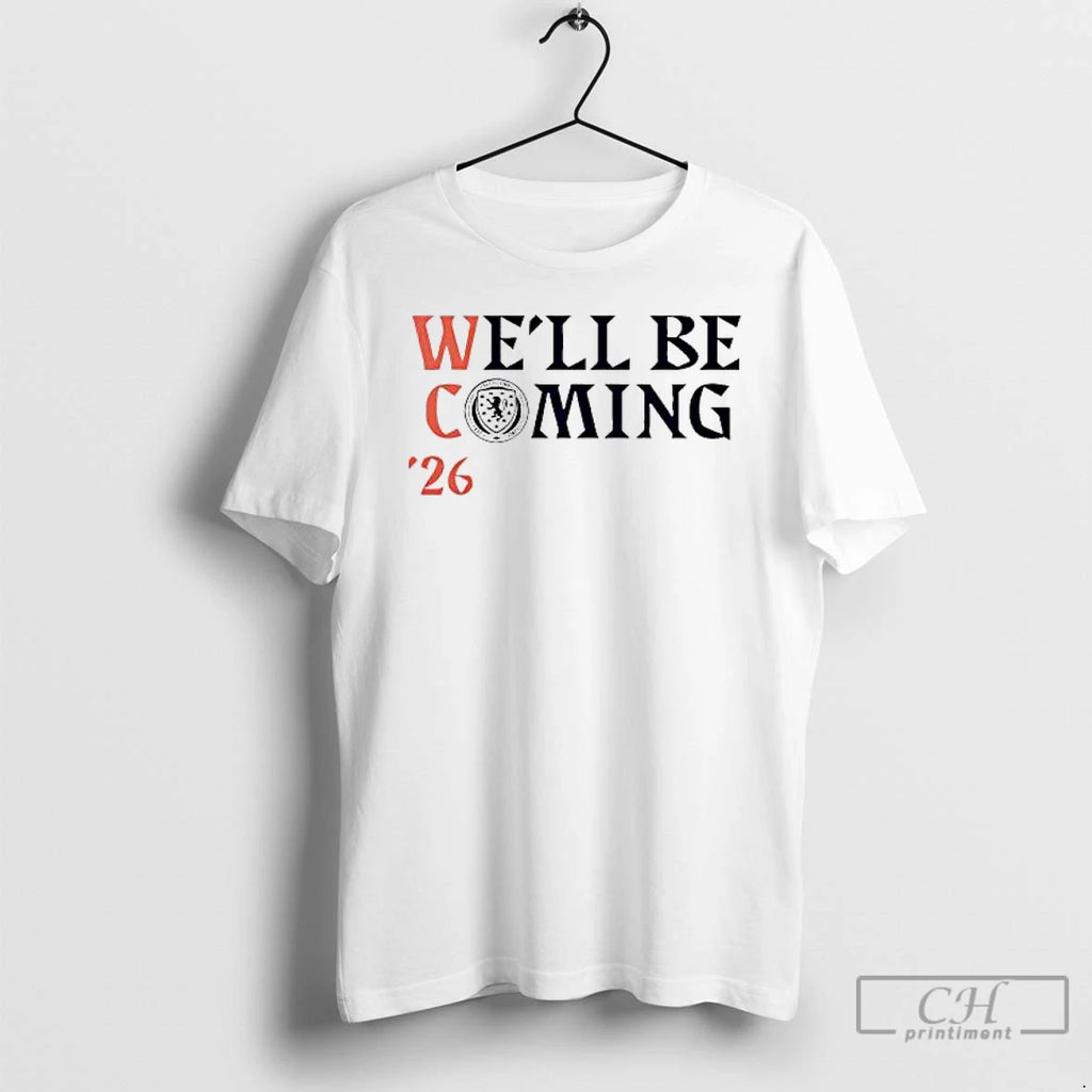 Premium Scotland Well Be Coming 2026 T-Shirts, Hoodie, Sweatshirt | DripVista.com