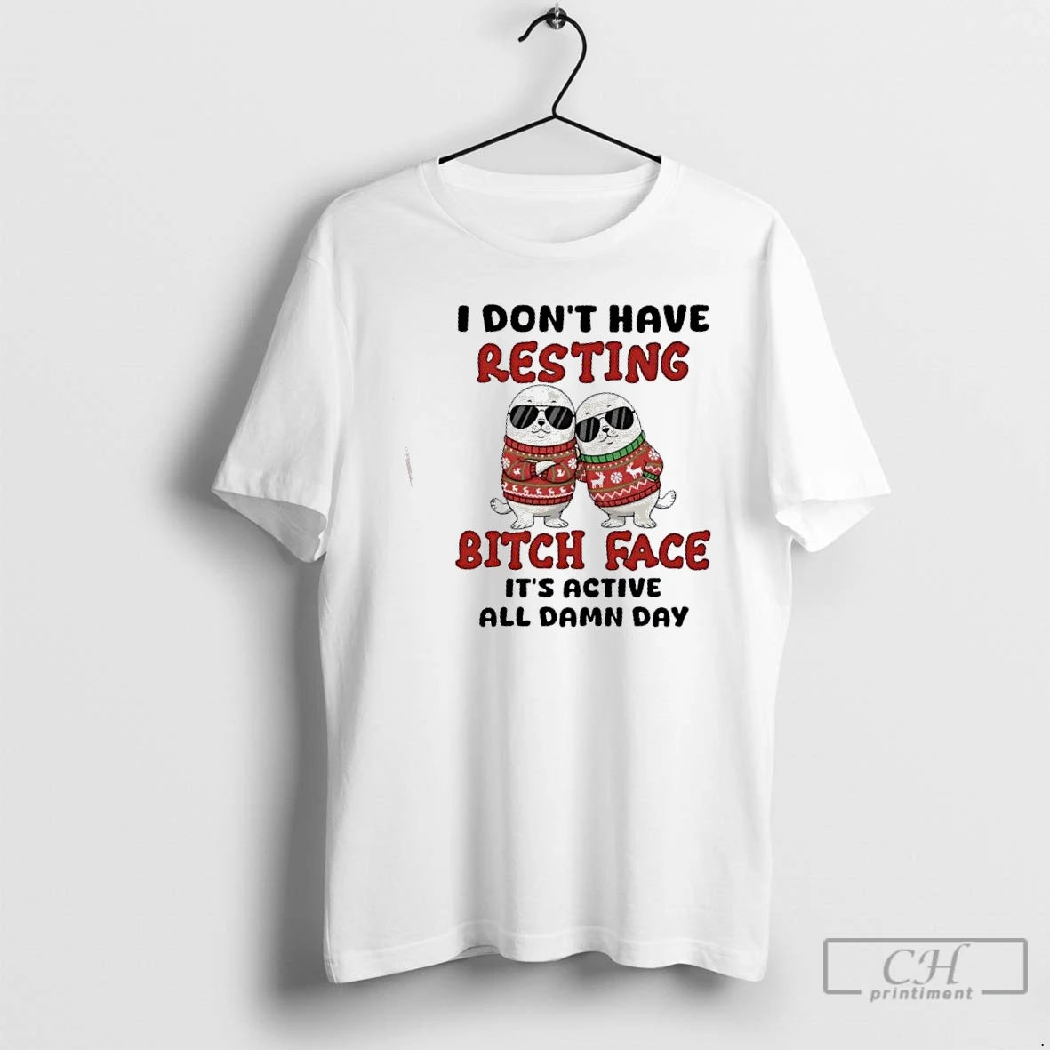 Premium Seal I Dont Have Resting Bitch Face Its Active All Damn Day Christmas T-Shirts, Hoodie, Sweatshirt | DripVista.com