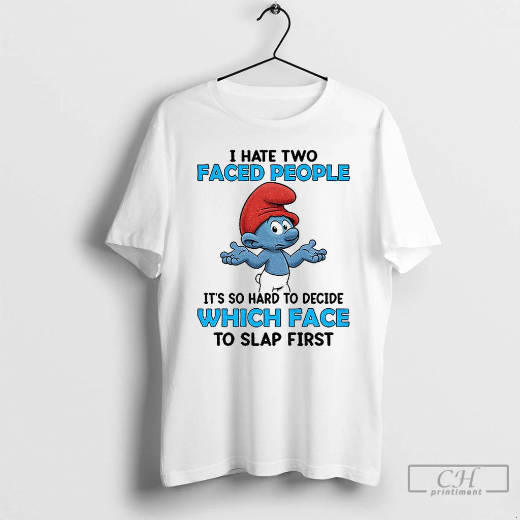 Premium Smurf I Hate Two Faced People Its So Hard To Decide Which Face To T-Shirts, Hoodie, Sweatshirt | DripVista.com