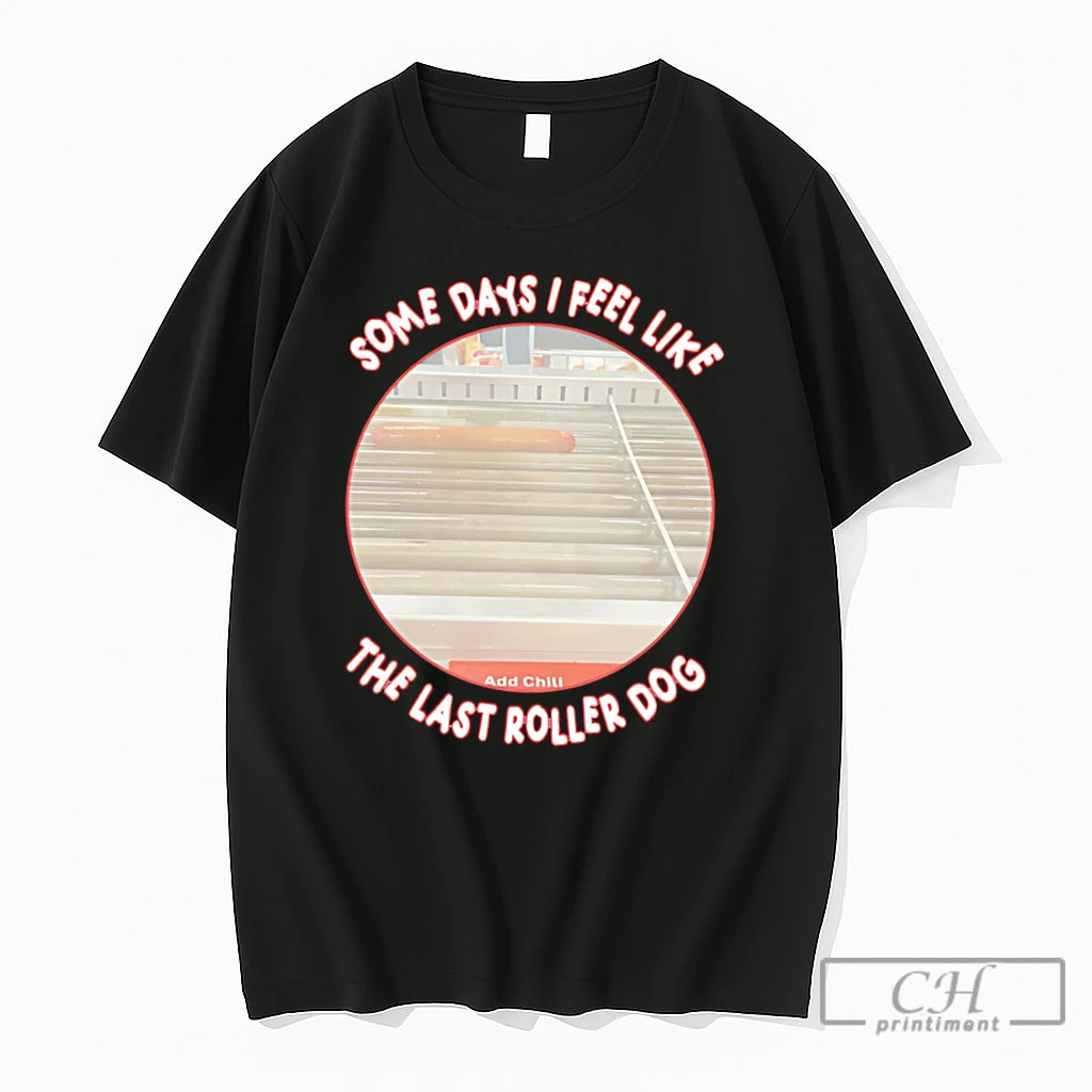 Premium Some Days I Feel Like The Last Roller Dog Tee