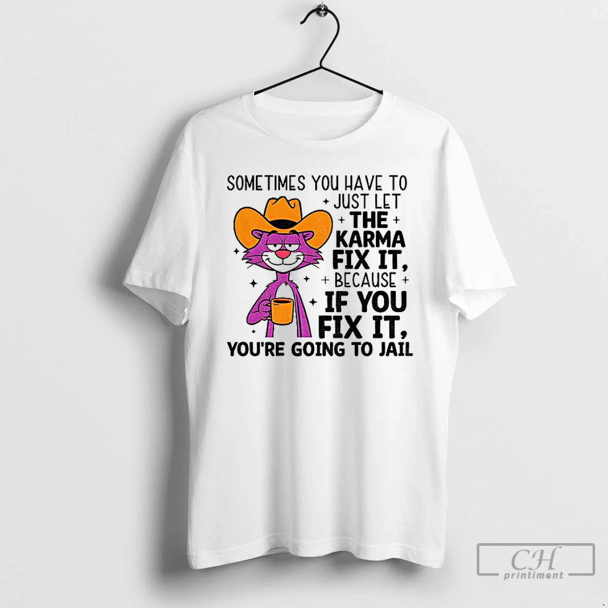 Premium Sometimes You Have To Just Let Karma Fix It Because If You Fix It T-Shirts, Hoodie, Sweatshirt | DripVista.com